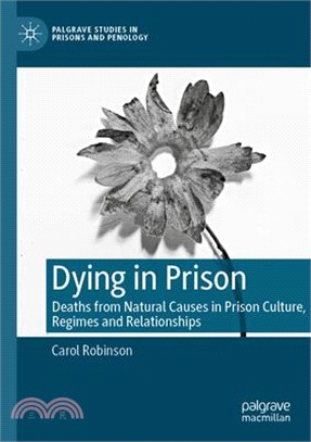 Dying in Prison: Deaths from Natural Causes in Prison Culture, Regimes and Relationships