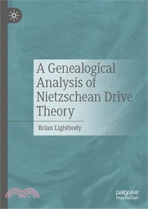 A Genealogical Analysis of Nietzschean Drive Theory