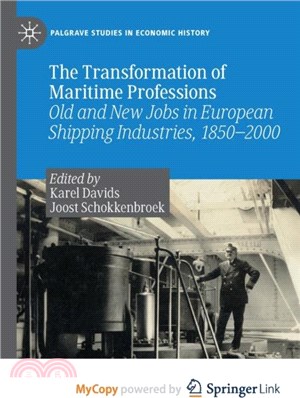 The Transformation of Maritime Professions：Old and New Jobs in European Shipping Industries, 1850-2000