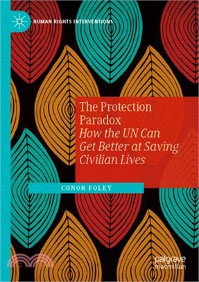 The Protection Paradox: How the Un Can Get Better at Saving Civilian Lives