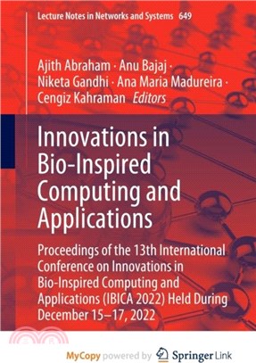 Innovations in Bio-Inspired Computing and Applications：Proceedings of the 13th International Conference on Innovations in Bio-Inspired Computing and Applications (IBICA 2022) Held During December 15-