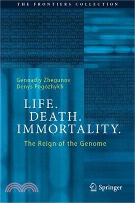 Life. Death. Immortality: The Reign of the Genome