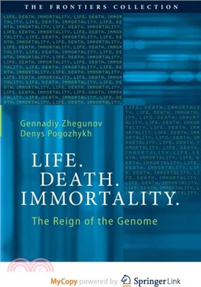 Life. Death. Immortality.：The Reign of the Genome