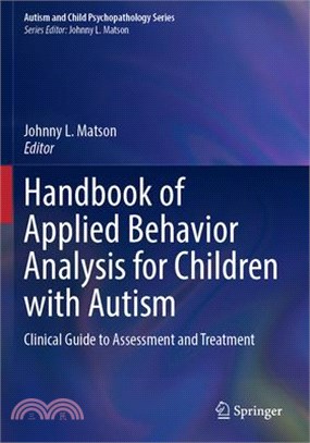 Handbook of Applied Behavior Analysis for Children with Autism: Clinical Guide to Assessment and Treatment