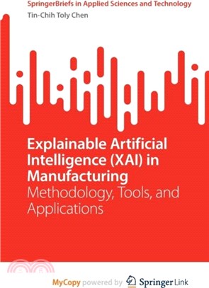 Explainable Artificial Intelligence (XAI) in Manufacturing：Methodology, Tools, and Applications