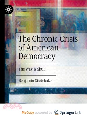 The Chronic Crisis of American Democracy：The Way Is Shut