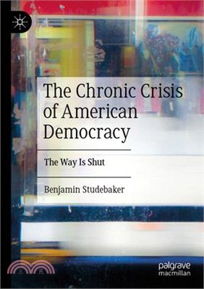 The Chronic Crisis of American Democracy: The Way Is Shut