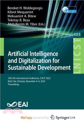 Artificial Intelligence and Digitalization for Sustainable Development：10th EAI International Conference, ICAST 2022, Bahir Dar, Ethiopia, November 4-6, 2022, Proceedings