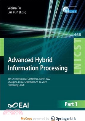 Advanced Hybrid Information Processing：6th EAI International Conference, ADHIP 2022, Changsha, China, September 29-30, 2022, Proceedings, Part I