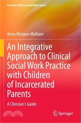 An Integrative Approach to Clinical Social Work Practice with Children of Incarcerated Parents: A Clinician's Guide