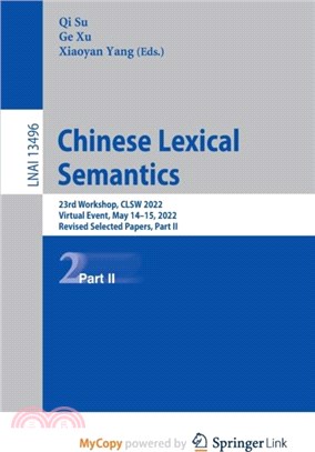 Chinese Lexical Semantics：23rd Workshop, CLSW 2022, Virtual Event, May 14-15, 2022, Revised Selected Papers, Part II