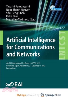 Artificial Intelligence for Communications and Networks：4th EAI International Conference, AICON 2022, Hiroshima, Japan, November 30 - December 1, 2022, Proceedings