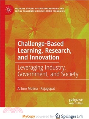 Challenge-Based Learning, Research, and Innovation：Leveraging Industry, Government, and Society