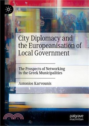 City Diplomacy and the Europeanisation of Local Government: The Prospects of Networking in the Greek Municipalities