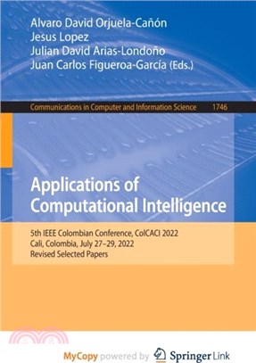 Applications of Computational Intelligence：5th IEEE Colombian Conference, ColCACI 2022, Cali, Colombia, July 27-29, 2022, Revised Selected Papers