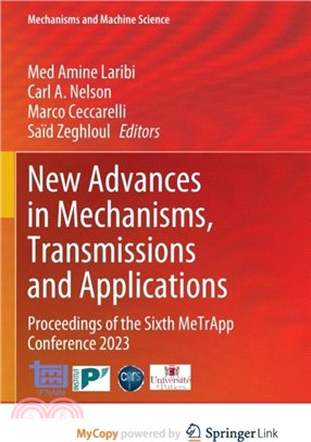 New Advances in Mechanisms, Transmissions and Applications：Proceedings of the Sixth MeTrApp Conference 2023