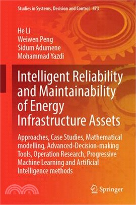 Intelligent Reliability and Maintainability of Energy Infrastructure Assets: Approaches, Case Studies, Mathematical Modelling, Advanced-Decision-Makin