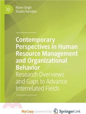 Contemporary Perspectives in Human Resource Management and Organizational Behavior：Research Overviews and Gaps to Advance Interrelated Fields