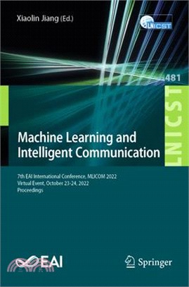 Machine Learning and Intelligent Communication: 7th Eai International Conference, Mlicom 2022, Virtual Event, October 23-24, 2022, Proceedings