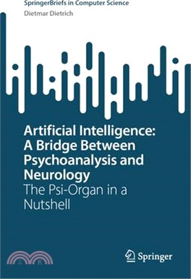 Artificial Intelligence: A Bridge Between Psychoanalysis and Neurology: The Psi-Organ in a Nutshell