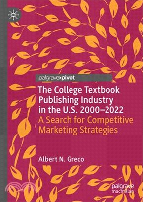 The College Textbook Publishing Industry in the U.S. 2000-2022: A Search for Competitive Marketing Strategies