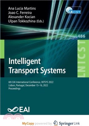 Intelligent Transport Systems：6th EAI International Conference, INTSYS 2022, Lisbon, Portugal, December 15-16, 2022, Proceedings