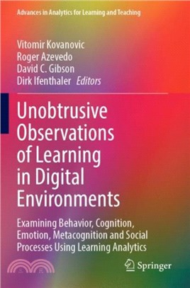 Unobtrusive Observations of Learning in Digital Environments：Examining Behavior, Cognition, Emotion, Metacognition and Social Processes Using Learning Analytics