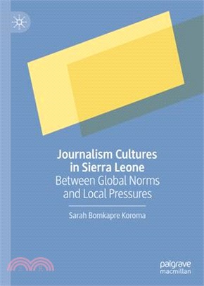 Journalism Cultures in Sierra Leone: Between Global Norms and Local Pressures