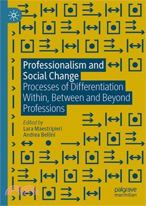 Professionalism and Social Change: Processes of Differentiation Within, Between and Beyond Professions