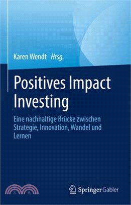 Positives Impact Investing: Eine Nachhaltige Brücke Zwischen Strategie, Innovation, Wandel Und Lernen