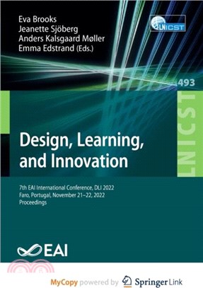 Design, Learning, and Innovation：7th EAI International Conference, DLI 2022, Faro, Portugal, November 21-22, 2022, Proceedings