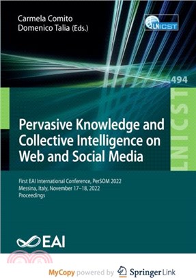Pervasive Knowledge and Collective Intelligence on Web and Social Media：First EAI International Conference, PerSOM 2022, Messina, Italy, November 17-18, 2022, Proceedings