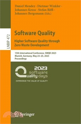 Software Quality: Higher Software Quality Through Zero Waste Development: 15th International Conference, Swqd 2023, Munich, Germany, May 23-25, 2023,