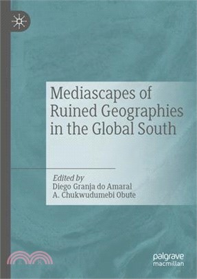 Mediascapes of Ruined Geographies in the Global South