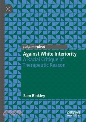 Against White Interiority: A Racial Critique of Therapeutic Reason