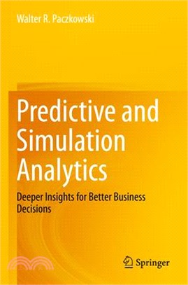 Predictive and Simulation Analytics: Deeper Insights for Better Business Decisions