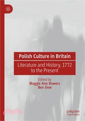 Polish Culture in Britain: Literature and History, 1772 to the Present