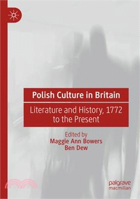 Polish Culture in Britain: Literature and History, 1772 to the Present