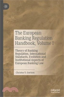 The European Banking Regulation Handbook, Volume I: Theory of Banking Regulation, International Standards, Evolution and Institutional Aspects of Euro