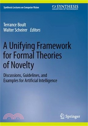 A Unifying Framework for Formal Theories of Novelty: Discussions, Guidelines, and Examples for Artificial Intelligence