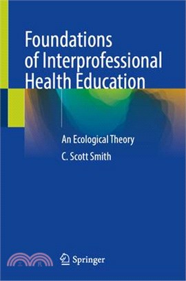 Foundations of Interprofessional Health Education: An Ecological Theory