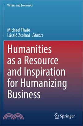 Humanities as a Resource and Inspiration for Humanizing Business