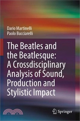 The Beatles and the Beatlesque: A Crossdisciplinary Analysis of Sound Production and Stylistic Impact