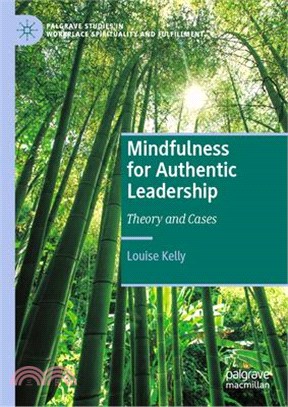 Mindfulness for Authentic Leadership: Theory and Cases