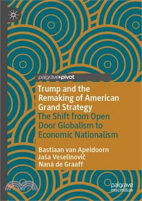 Trump and the Remaking of American Grand Strategy: The Shift from Open Door Globalism to Economic Nationalism