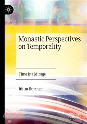 Monastic Perspectives on Temporality: Time Is a Mirage