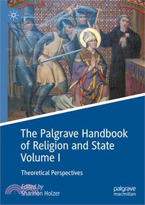 The Palgrave Handbook of Religion and State Volume I: Theoretical Perspectives