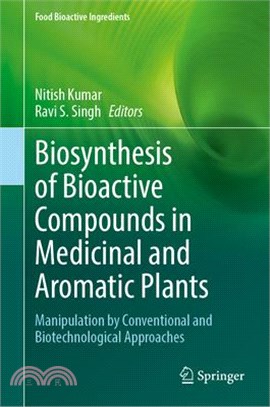 Biosynthesis of Bioactive Compounds in Medicinal and Aromatic Plants: Manipulation by Conventional and Biotechnological Approaches