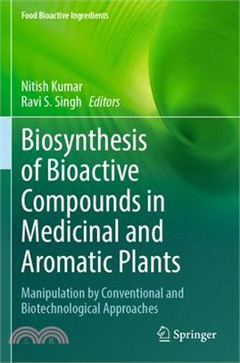 Biosynthesis of Bioactive Compounds in Medicinal and Aromatic Plants: Manipulation by Conventional and Biotechnological Approaches