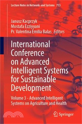 International Conference on Advanced Intelligent Systems for Sustainable Development: Volume 3 - Advanced Intelligent Systems on Agriculture and Healt